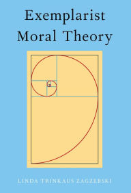 Title: Exemplarist Moral Theory, Author: Linda Zagzebski