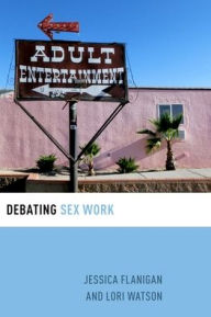 Title: Debating Sex Work, Author: Jessica Flanigan