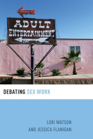 Title: Debating Sex Work, Author: Jessica Flanigan