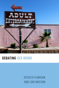 Title: Debating Sex Work, Author: Jessica Flanigan