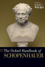 Title: The Oxford Handbook of Schopenhauer, Author: Robert L. Wicks