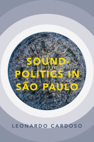 Title: Sound-Politics in São Paulo, Author: Leonardo Cardoso