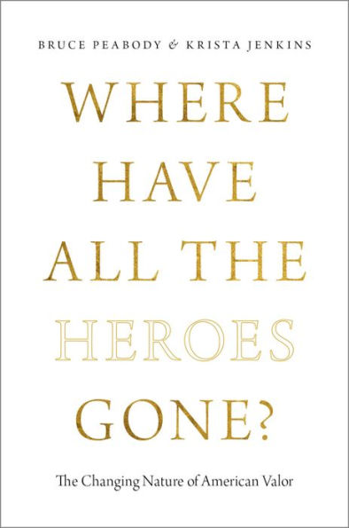 Where Have All the Heroes Gone?: The Changing Nature of American Valor