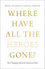 Where Have All the Heroes Gone?: The Changing Nature of American Valor