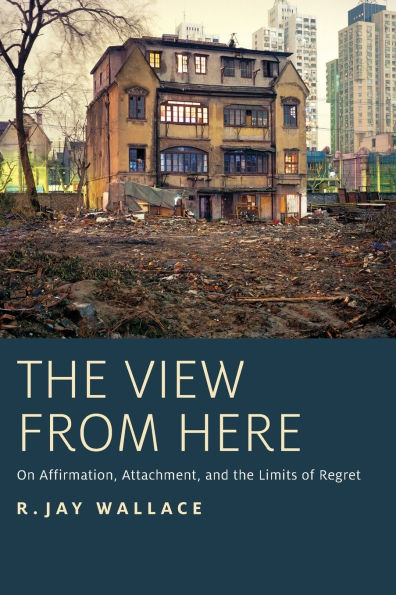 The View from Here: On Affirmation, Attachment, and the Limits of Regret