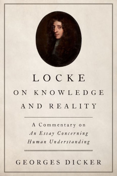 Locke on Knowledge and Reality: A Commentary on An Essay Concerning Human Understanding