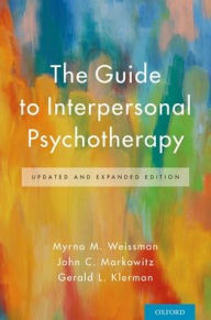 Title: The Guide to Interpersonal Psychotherapy: Updated and Expanded Edition, Author: Myrna M. Weissman