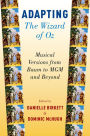 Adapting The Wizard of Oz: Musical Versions from Baum to MGM and Beyond