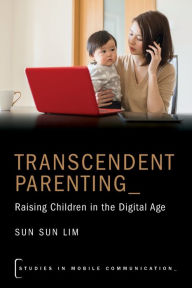 Title: Transcendent Parenting: Raising Children in the Digital Age, Author: Sun Sun Lim