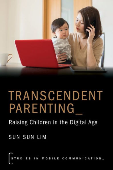 Transcendent Parenting: Raising Children the Digital Age