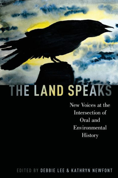the Land Speaks: New Voices at Intersection of Oral and Environmental History