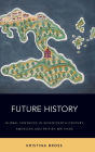 Future History: Global Fantasies in Seventeenth-Century American and British Writings