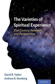 Title: The Varieties of Spiritual Experience: 21st Century Research and Perspectives, Author: David B. Yaden