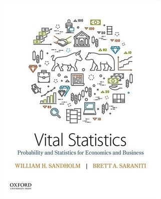 Vital Statistics: Probability and Statistics for Economics and Business / Edition 1