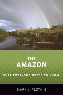 The Amazon: What Everyone Needs to Know®