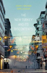 Title: The New Turkey and Its Discontents, Author: Simon  Waldman