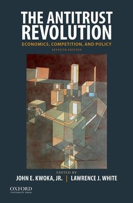 The Antitrust Revolution: Economics, Competition, and Policy / Edition 7