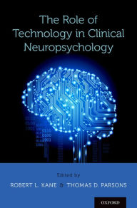 Title: The Role of Technology in Clinical Neuropsychology, Author: Robert L. Kane