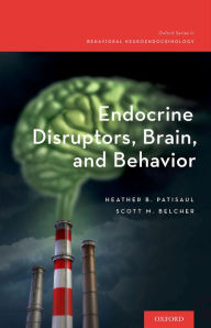 Title: Endocrine Disruptors, Brain, and Behavior, Author: Heather B. Patisaul