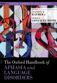 Title: The Oxford Handbook of Aphasia and Language Disorders, Author: Anastasia M. Raymer