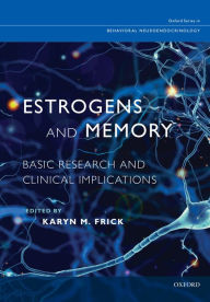 Title: Estrogens and Memory: Basic Research and Clinical Implications, Author: Karyn M. Frick