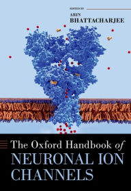 Title: The Oxford Handbook of Neuronal Ion Channels, Author: Arin Bhattacharjee