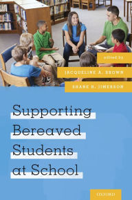 Title: Supporting Bereaved Students at School, Author: Jacqueline A. Brown