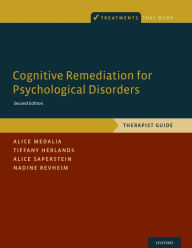 Title: Cognitive Remediation for Psychological Disorders: Therapist Guide, Author: Alice Medalia