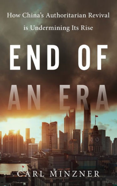 End of an Era: How China's Authoritarian Revival is Undermining Its Rise