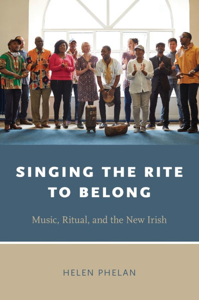 Singing the Rite to Belong: Ritual, Music, and New Irish