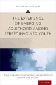 Title: The Experience of Emerging Adulthood Among Street-Involved Youth, Author: Doug Magnuson