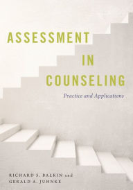 Title: Assessment in Counseling: Practice and Applications, Author: Richard S. Balkin