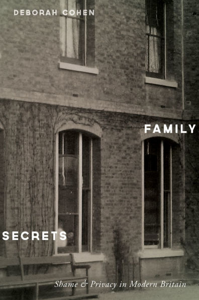 Family Secrets: Shame and Privacy Modern Britain