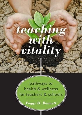 Teaching with Vitality: Pathways to Health and Wellness for Teachers Schools