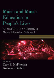 Title: Music and Music Education in People's Lives: An Oxford Handbook of Music Education, Volume 1, Author: Gary E. McPherson