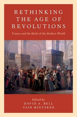 Rethinking the Age of Revolutions: France and Birth Modern World