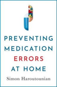 Title: Preventing Medication Errors at Home, Author: Simon Haroutounian