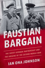 Download free kindle ebooks amazon Faustian Bargain: The Soviet-German Partnership and the Origins of the Second World War English version by Ian Ona Johnson 9780190675141