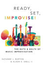 Ready, Set, Improvise!: The Nuts and Bolts of Music Improvisation