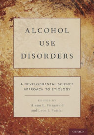 Title: Alcohol Use Disorders: A Developmental Science Approach to Etiology, Author: Hiram E. Fitzgerald