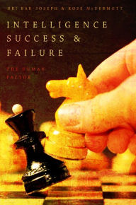 Title: Intelligence Success and Failure: The Human Factor, Author: Uri Bar-Joseph