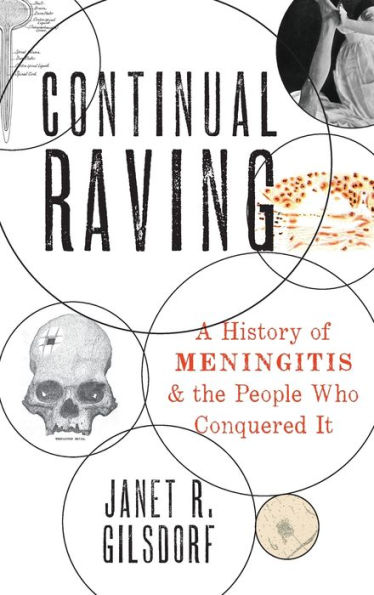 Continual Raving: A History of Meningitis and the People Who Conquered It