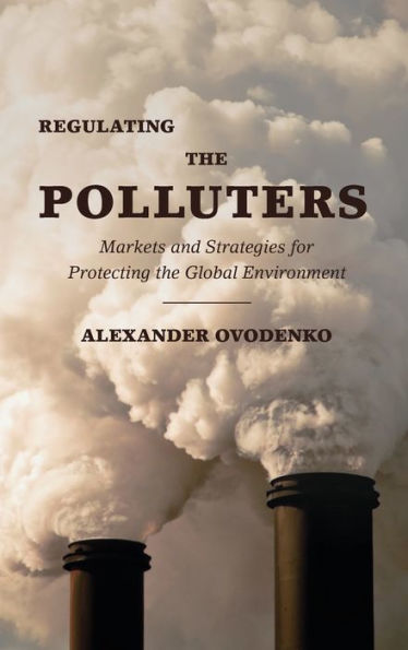 Regulating the Polluters: Markets and Strategies for Protecting Global Environment