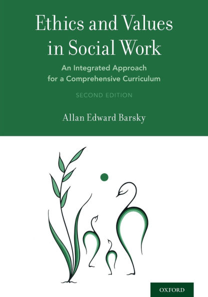Ethics and Values in Social Work: An Integrated Approach for a Comprehensive Curriculum / Edition 2