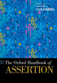 Title: The Oxford Handbook of Assertion, Author: Sanford C. Goldberg