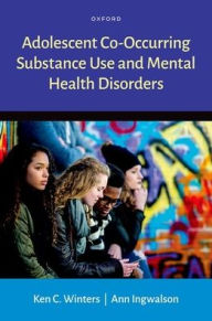Title: Adolescent Co-Occurring Substance Use and Mental Health Disorders, Author: Ken C. Winters