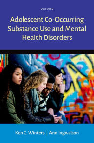 Title: Adolescent Co-Occurring Substance Use and Mental Health Disorders, Author: Ken C. Winters