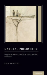 Title: Natural Philosophy: From Social Brains to Knowledge, Reality, Morality, and Beauty (Treatise on Mind and Society), Author: Paul Thagard