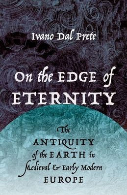 On the Edge of Eternity: Antiquity Earth Medieval and Early Modern Europe