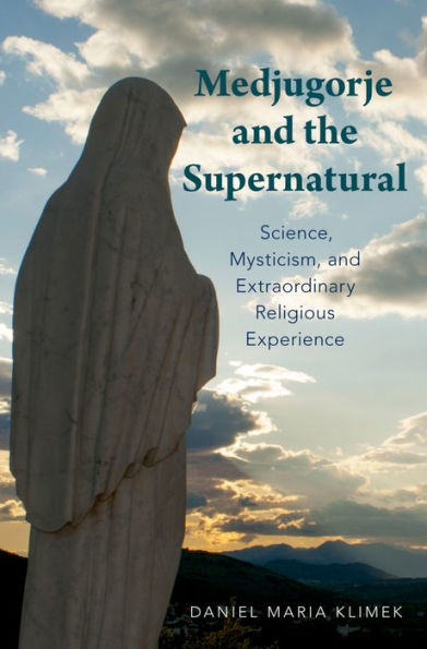 Medjugorje and the Supernatural: Science, Mysticism, and Extraordinary Religious Experience